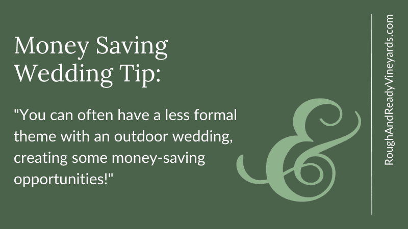 Quote graphic that says, You can often have a less formal theme with an outdoor wedding, creating some money-saving opportunities!